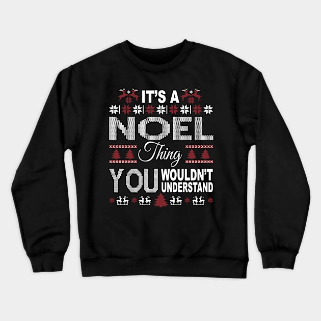 It's NOEL Thing You Wouldn't Understand Xmas Family Name Crewneck Sweatshirt by Salimkaxdew